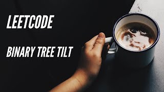 Leetcode Binary Tree Tilt | Easy