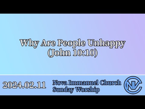 2024.02.11 Sunday Worship: Why Are People Unhappy[Pt. 3] (John 10:10)