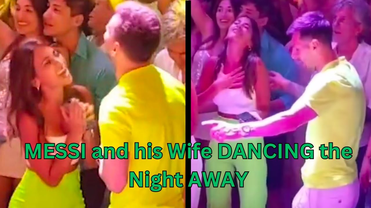 Messi enjoys a Dance with Wife Antonella YouTube