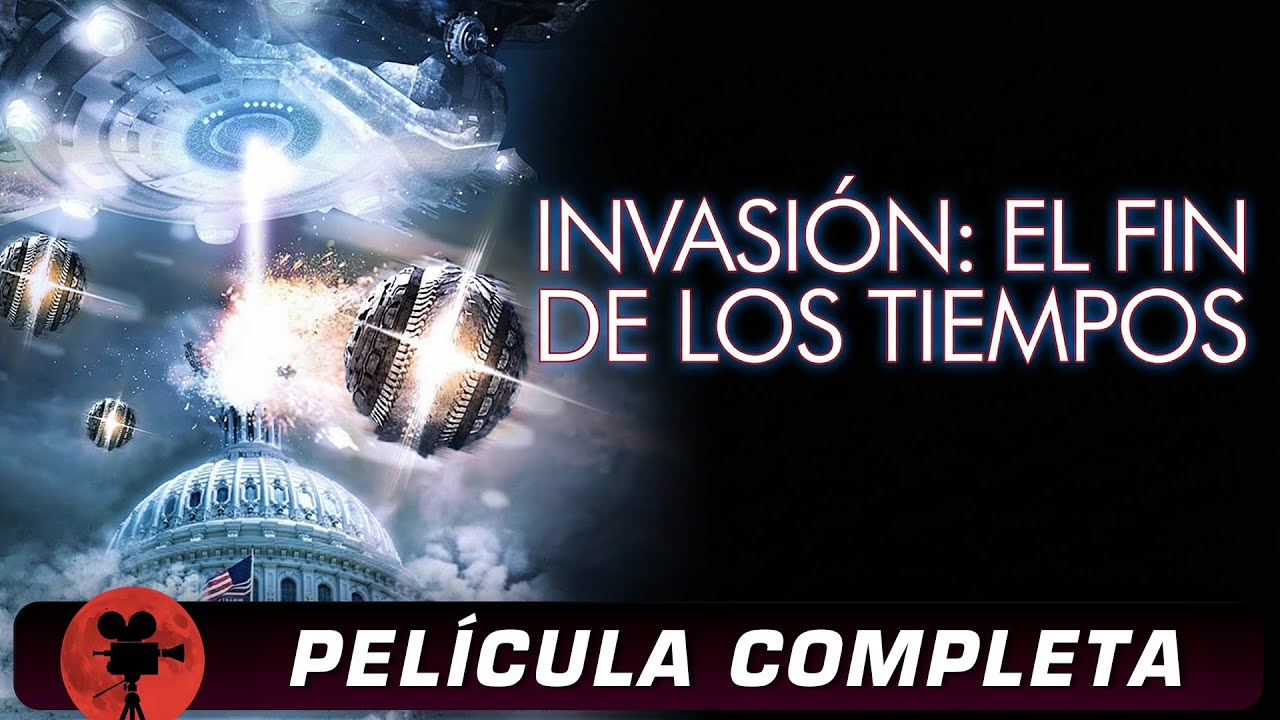 Invasión: El Fin de los Tiempos | Película Completa en Español Latino ...
