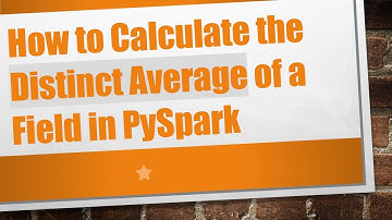 How to Calculate the Distinct Average of a Field in PySpark