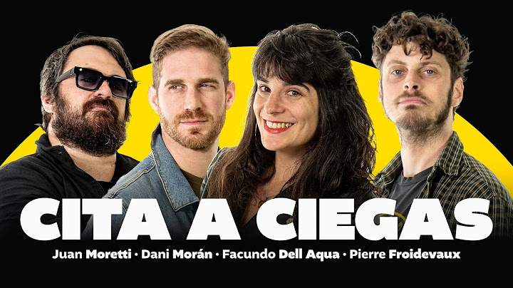 CITA A CIEGAS con Dani Morán, Facundo Dell Aqua, Pierre Froidevaux y Juan Moretti