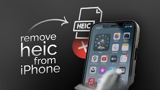 How to Remove HEIC from iPhone (tutorial)