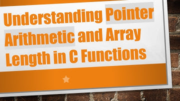 Understanding Pointer Arithmetic and Array Length in C Functions