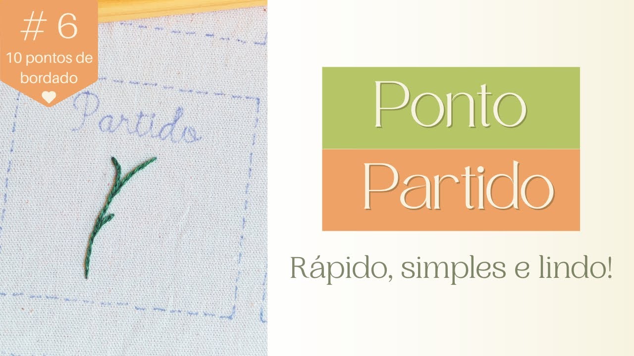 # 6 - Ponto Partido – Aprenda o ponto que dá vida ao seu bordado