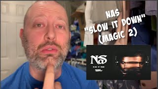 NAS - &quot;SLOW IT DOWN&quot; (from Magic 2) | Reaction