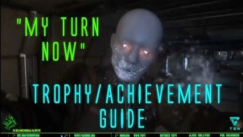 Alien: Isolation - My Turn Now - Trophy/Achievement Guide