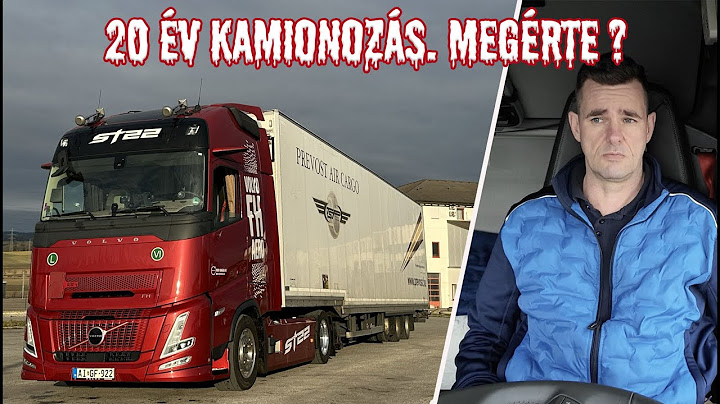 A kamionos 1 napja - 20 év kamionozás. Megérte ???