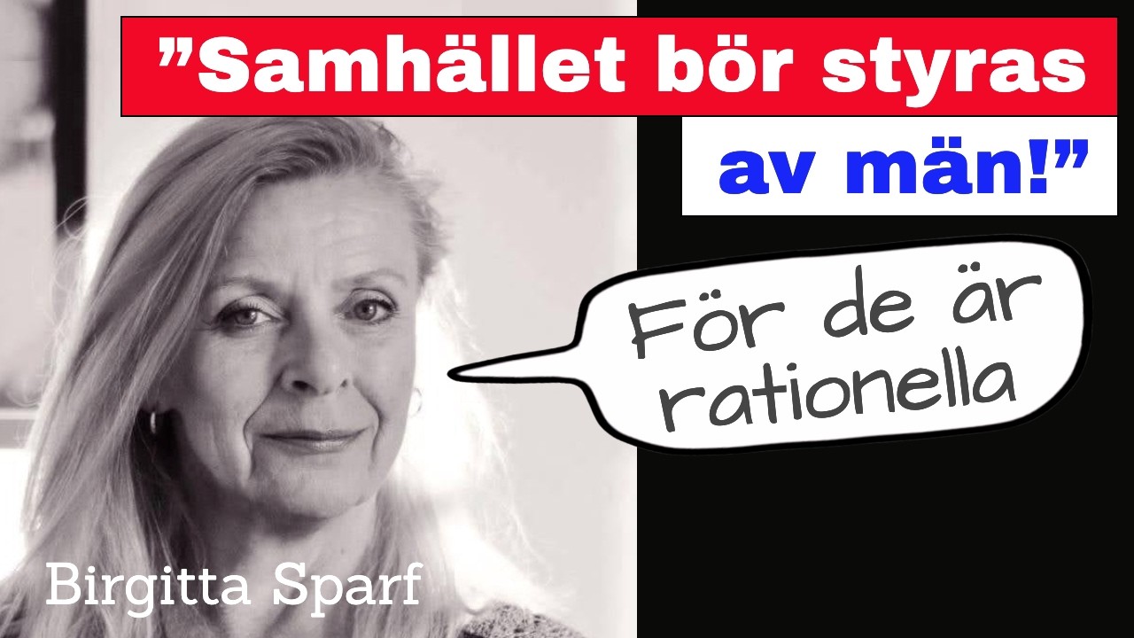 Samhället bör styras av män! – Birgitta Sparf