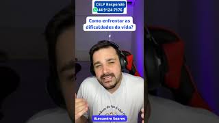 CELP RESPONDE | 22/04/24 | Como enfrentar as dificuldades da vida? | Alexandre Soares.