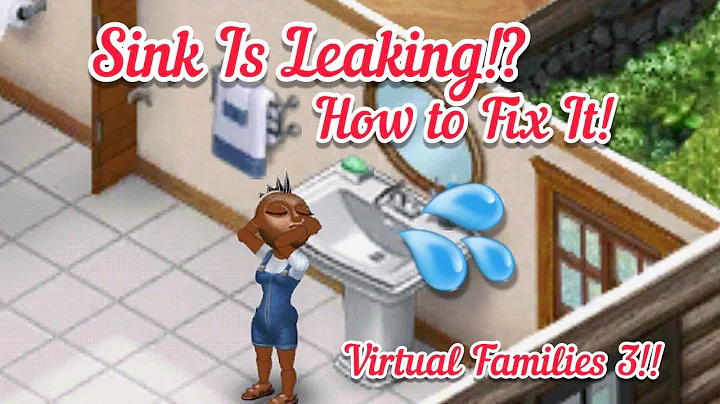 How To Fix Leaky Sink| Quick  Tutorial | Virtual Families 3