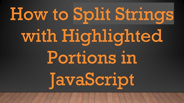 How to Split Strings with Highlighted Portions in JavaScript