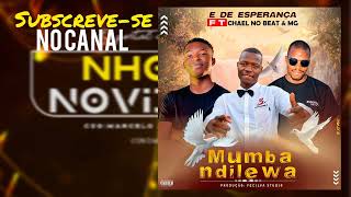 E De Esperança feat Chael no beat & MG -- Mumbandilewa | Nhongo novidades 
