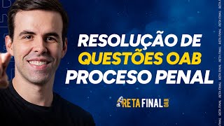 RETA FINAL OAB 40: Pro. Penal - Resolução de Questões - Com Prof. Vilaça Neto