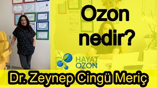 Ozon Nedir? - Ozon Tedavisi Nedir? - Dr. Zeynep Cingü Meriç