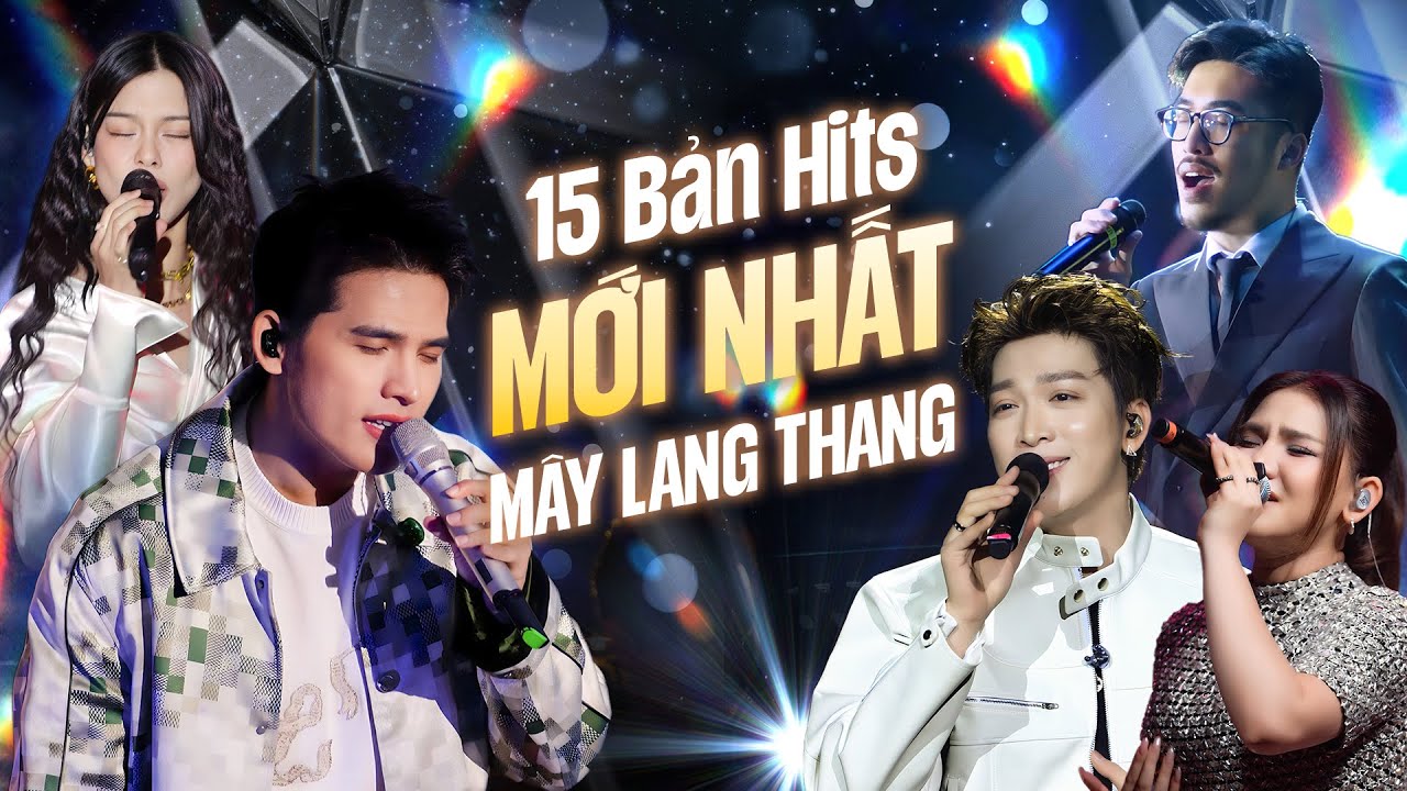 15 TOP HIT Mới Nhất MÂY LANG THANG | Quốc Thiên, Tăng Phúc, Vũ, Myra Trần, Bùi Lan Hương... LIVE