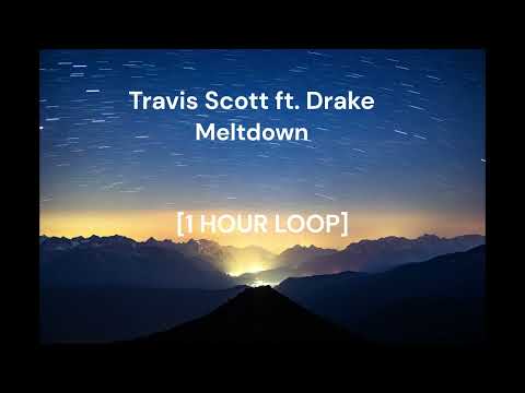 Travis Scott Ft Drake Meltdown 1 HOUR LOOP