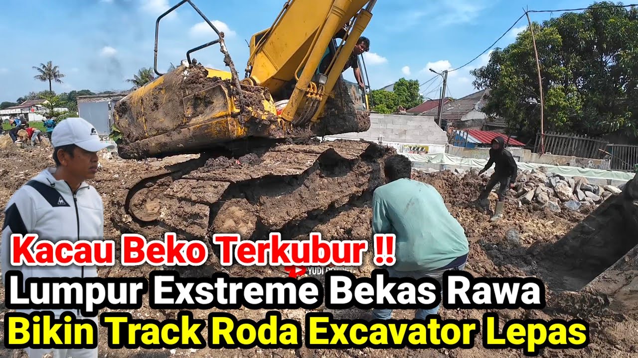 Kacau‼️Beko Terkubur Lumpur Exstreme Bekas Rawa Bikin Track Roda ...