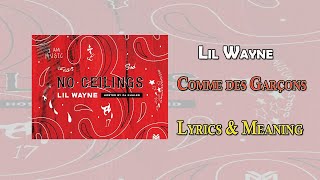 Lil Wayne - Comme des Garçons  No Ceilings 3 Lyrics &amp; Meaning