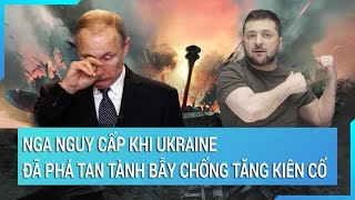 Toàn cảnh thế giới: Nga nguy cấp khi Ukraine đã phá tan tành bẫy chống tăng kiên cố