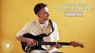 Tom Misch | Actually Good Playlist