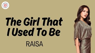 The Girl That I used To Be - Raisa || Lirik Lagu