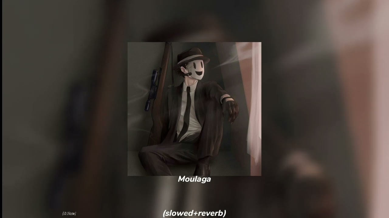 Moulaga (slowed+reverb).