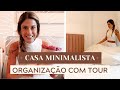 CASA MINIMALISTA - ORGANIZAÇÃO E TOUR | MINIMALISMO ESTILO DE VIDA
