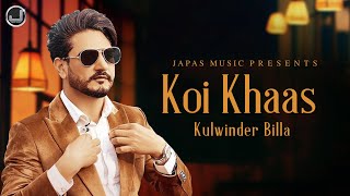 Kulwinder Billa Song Koi Khaas Official Video Japas Music
