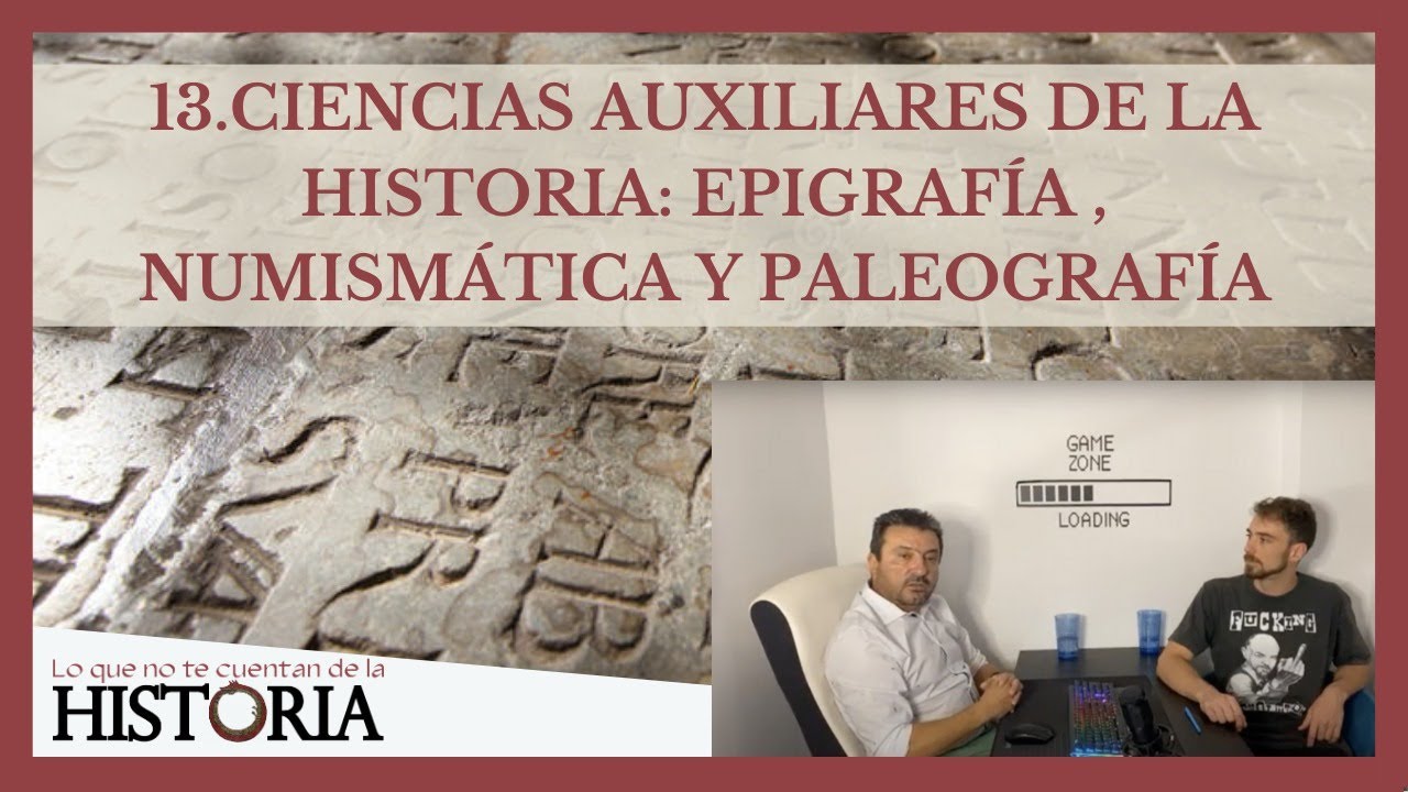 13. CIENCIAS AUXILIARES DE LA HISTORIA: EPIGRAFÍA, NUMISMÁTICA Y PALEOGRAFÍA