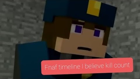 Fnaf timeline I believe (2021) kill count