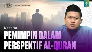 Kriteria Pemimpin dalam Perspektif Al-Quran  - Ust. Surahman Yatie, Lc.