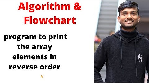 Part-17 : Programs  in Flowchart to print the array elements in reverse order