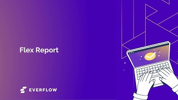 Flex Report | Everflow Mini Webinars