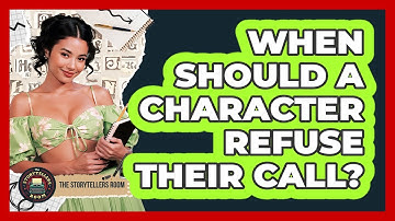 When Should a Character Refuse Their Call?