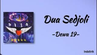 Dewa 19 - Dua Sedjoli - Lirik Lagu