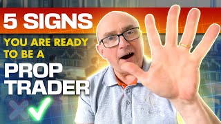 5 Signs You Are Ready To Be A Prop Trader