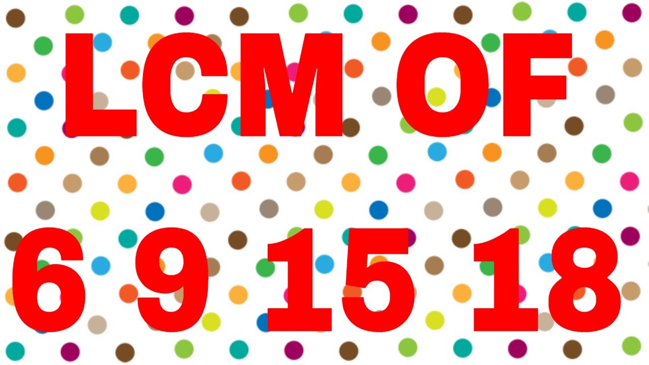 Lcm Of 6 9 15 18 Youtube Lcm Of 6 9 15 18 Youtube