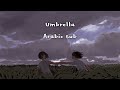 Umbrella Arabic Sub مظله مترجمة بدون موسيقى 