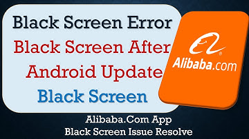 How to Fix Alibaba Com App Black Screen Error | After Android Update | Problem Solved in Android