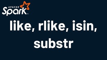 PySpark Tutorial 26: like, rlike, isin, substr | PySpark with Python