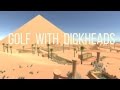 Golf With Dickheads - Part One