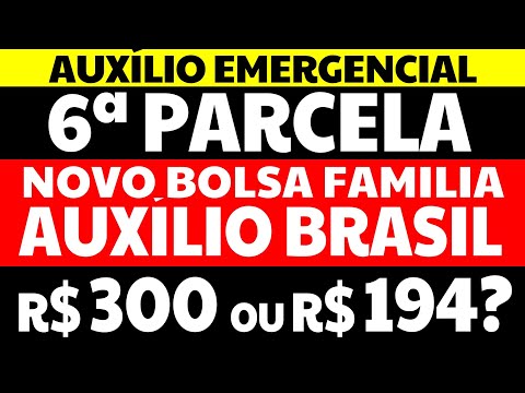 6 PARCELA AUXÍLIO EMERGENCIAL NOVO BOLSA FAMÍLIA AUXÍLIO BRASIL R$ 300 OU R$ 194?