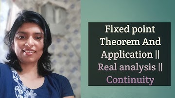 Fixed point Theorem And Application || Real analysis || Continuity