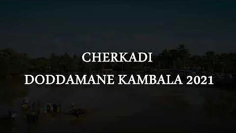 CHERKADI DODDAMANE KAMBALA 2021