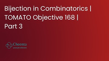 Bijections in Combinatorics (TOMATO Obj 168 Part 3)
