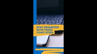Stay Organized with These 3 Easy Steps