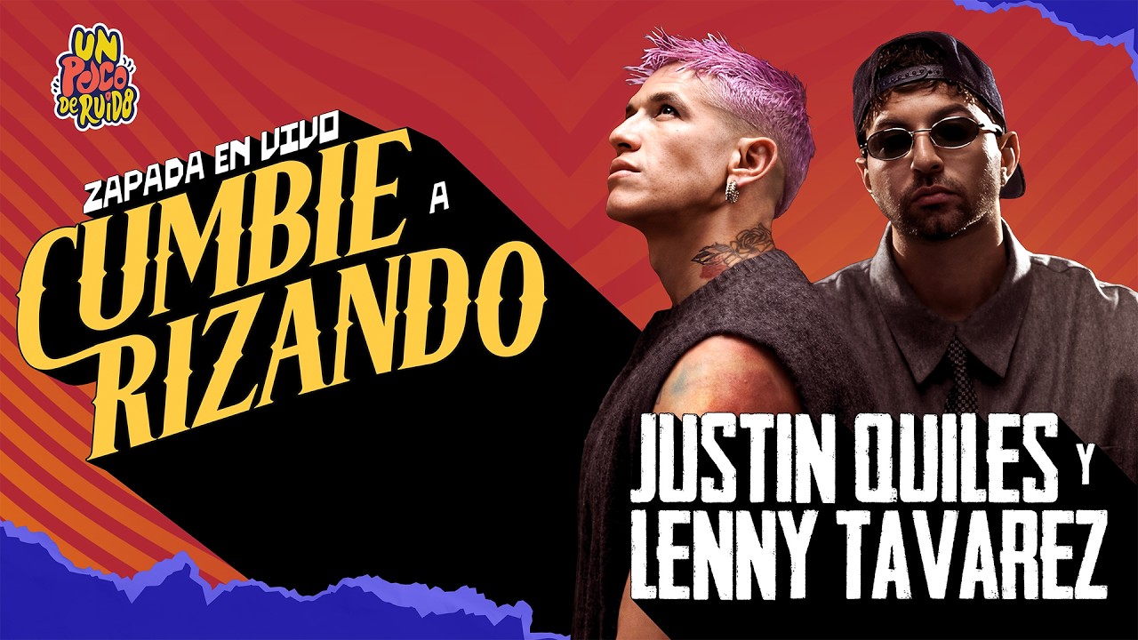 CUMBIERIZANDO a “Justin Quiles y Lenny Tavarez” / UN POCO DE RUIDO !