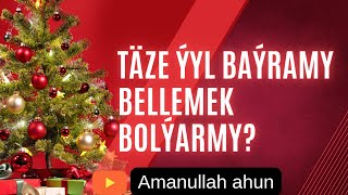 Täze ýyl bellemek dogrymy ya nädogry SORAG JOGAP türkmençe Wagyz Türkmen Ahun Amanullah