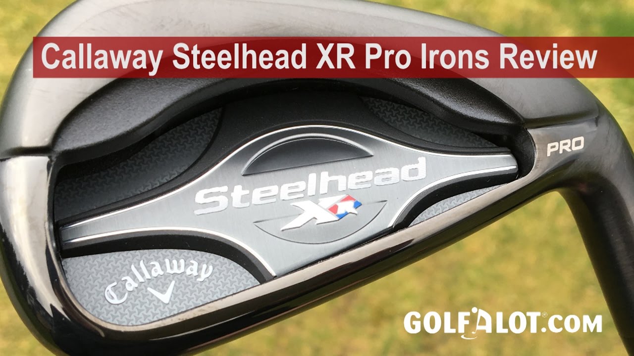 Callaway Steelhead XR Pro Irons Review By Golfalot YouTube